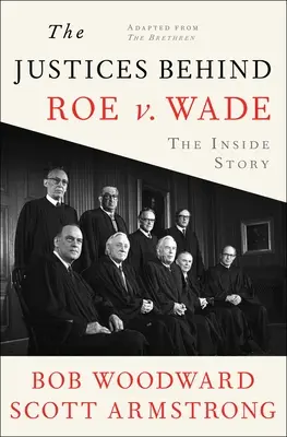 Sudcovia, ktorí stoja za rozhodnutím Roe V. Wade: Vnútorný príbeh upravený podľa knihy Bratia - The Justices Behind Roe V. Wade: The Inside Story, Adapted from the Brethren