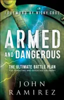 Ozbrojení a nebezpeční: Bojový plán na zameranie sa na nepriateľa a jeho porážku (The Ultimate Battle Plan for Targeting and Defeating the Enemy) - Armed and Dangerous: The Ultimate Battle Plan for Targeting and Defeating the Enemy