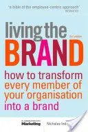 Žiť značku: Ako premeniť každého člena organizácie na majstra značky - Living the Brand: How to Transform Every Member of Your Organization Into a Brand Champion