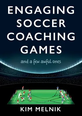 Pútavé futbalové tréningové hry: a niekoľko hrozných - Engaging Soccer Coaching Games: and a Few Awful Ones