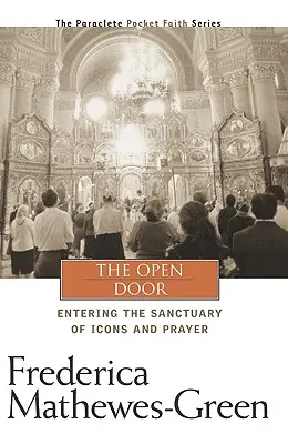 Otvorené dvere: Otvorené dvere (aktualizované vydanie): Vstup do svätyne ikon a modlitby - The Open Door: Entering the Sanctuary of Icons and Prayer