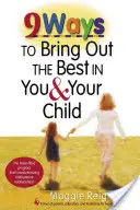 9 spôsobov, ako vo vás a vašom dieťati prebudiť to najlepšie - 9 Ways to Bring Out the Best in You & Your Child