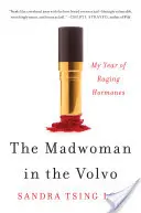 Šialená žena vo Volve: Môj rok rozbúrených hormónov: Kniha Volvo: Môj rok rozbúrených hormónov - The Madwoman in the Volvo: My Year of Raging Hormones