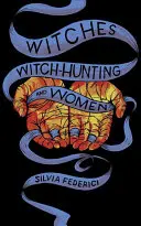 Čarodejnice, hon na čarodejnice a ženy - Witches, Witch-Hunting, and Women