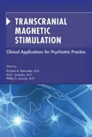 Transkraniálna magnetická stimulácia: Klinické aplikácie v psychiatrickej praxi - Transcranial Magnetic Stimulation: Clinical Applications for Psychiatric Practice