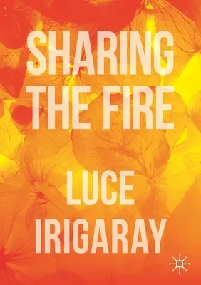 Zdieľanie ohňa: Náčrt dialektiky citlivosti - Sharing the Fire: Outline of a Dialectics of Sensitivity