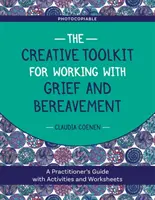 Kreatívny súbor nástrojov pre prácu so smútkom a smútiacimi: Príručka pre praktikov s aktivitami a pracovnými listami - The Creative Toolkit for Working with Grief and Bereavement: A Practitioner's Guide with Activities and Worksheets