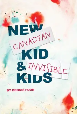 Nové kanadské dieťa / Neviditeľné deti: druhé vydanie - New Canadian Kid / Invisible Kids: Second Edition