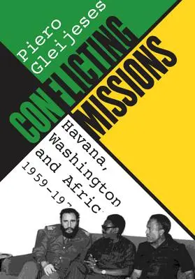 Konfliktné misie: Havana, Washington a Afrika, 1959-1976 - Conflicting Missions: Havana, Washington, and Africa, 1959-1976