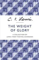 Ťažisko slávy - zbierka Lewisových najdojemnejších prejavov - Weight of Glory - A Collection of Lewis' Most Moving Addresses