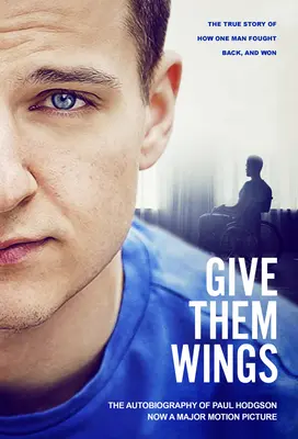 Dajte im krídla - Autobiografia Paula Hodgsona - Give Them Wings - The Autobiography of Paul Hodgson