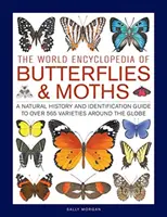 Svetová encyklopédia motýľov a moľ: Prírodopis a sprievodca identifikáciou viac ako 565 druhov na celom svete - The World Encyclopedia of Butterflies & Moths: A Natural History and Identification Guide to Over 565 Varieties Around the Globe