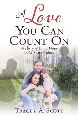 Láska, na ktorú sa môžeš spoľahnúť: Príbeh o viere, nádeji a náhradnej obličke - A Love You Can Count On: A Story of Faith, Hope and a Spare Kidney