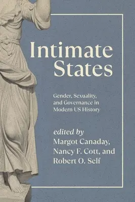 Intímne štáty: Rod, sexualita a správa vecí verejných v moderných dejinách USA - Intimate States: Gender, Sexuality, and Governance in Modern Us History