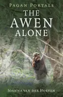 Pohanské portály - The Awen Alone: Kráčanie po ceste osamelého druida - Pagan Portals - The Awen Alone: Walking the Path of the Solitary Druid
