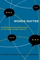 Na slovách záleží: Efektívna komunikácia v novej globálnej kancelárii - Words Matter: Communicating Effectively in the New Global Office
