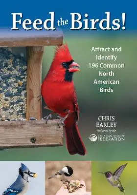 Feed the Birds: Prilákajte a identifikujte 196 bežných severoamerických vtákov - Feed the Birds: Attract and Identify 196 Common North American Birds