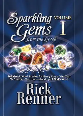 Iskrivé drahokamy z gréčtiny: 365 štúdií gréckych slov na každý deň v roku, ktoré vám pomôžu lepšie porozumieť Božiemu slovu - Sparkling Gems from the Greek: 365 Greek Word Studies for Every Day of the Year to Sharpen Your Understanding of God's Word