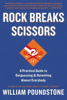 Kameň láme nožnice: Praktická príručka, ako prekabátiť a prekabátiť takmer každého - Rock Breaks Scissors: A Practical Guide to Outguessing and Outwitting Almost Everybody