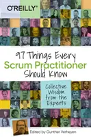 97 vecí, ktoré by mal vedieť každý praktik Scrum: Kolektívna múdrosť odborníkov - 97 Things Every Scrum Practitioner Should Know: Collective Wisdom from the Experts