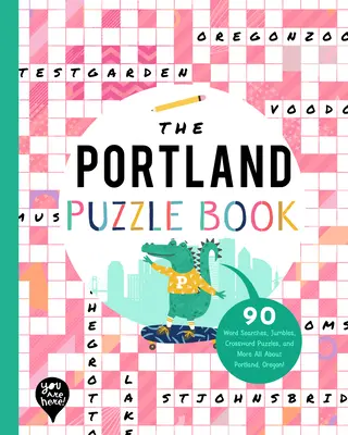 Portland Puzzle Book: 90 slovných hádaniek, lúštenie, krížoviek a ďalšie informácie o Portlande v štáte Oregon! - The Portland Puzzle Book: 90 Word Searches, Jumbles, Crossword Puzzles, and More All about Portland, Oregon!