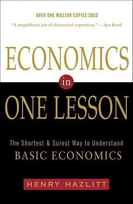 Ekonomika v jednej lekcii: Najkratší a najistejší spôsob, ako pochopiť základy ekonomiky - Economics in One Lesson: The Shortest and Surest Way to Understand Basic Economics