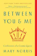 Medzi tebou a mnou: Vyznania kráľovnej čiarky - Between You & Me: Confessions of a Comma Queen