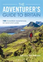 Sprievodca dobrodruha po Británii: 150 neuveriteľných zážitkov na súši i na vode - The Adventurer's Guide to Britain: 150 Incredible Experiences on Land and Water
