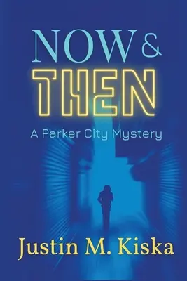 Teraz a vtedy: Záhada mesta Parker - Now & Then: A Parker City Mystery
