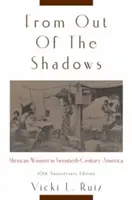 Z tieňa: Mexické ženy v Amerike dvadsiateho storočia - From Out of the Shadows: Mexican Women in Twentieth-Century America