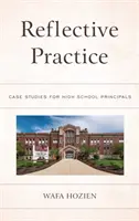 Reflexívna prax: Prípadové štúdie pre riaditeľov stredných škôl - Reflective Practice: Case Studies for High School Principals