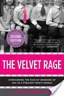 Zamatový hnev: Prekonávanie bolesti z dospievania homosexuálov vo svete heterosexuálov - The Velvet Rage: Overcoming the Pain of Growing Up Gay in a Straight Man's World