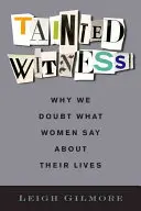 Svedectvo o poškvrne: Prečo pochybujeme o tom, čo ženy hovoria o svojom živote - Tainted Witness: Why We Doubt What Women Say about Their Lives