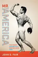 Pán Amerika: Vydajte sa na cestu do Ameriky: Tragická história ikony kulturistiky - Mr. America: The Tragic History of a Bodybuilding Icon