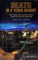 Smrť v texaskej púšti: A ďalšie skutočné kriminálne príbehy z denníka Dallas Observer - Death in a Texas Desert: And Other True Crime Stories from The Dallas Observer