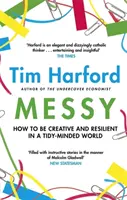 Neporiadok - Ako byť kreatívny a odolný v upratanom svete - Messy - How to Be Creative and Resilient in a Tidy-Minded World