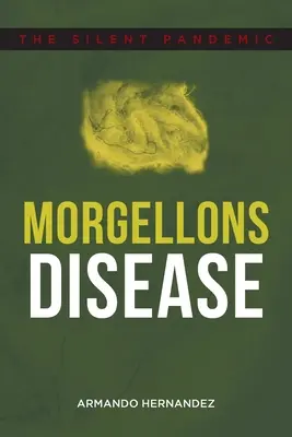 Morgellonsova choroba: Tichá pandémia - Morgellons Disease: The Silent Pandemic