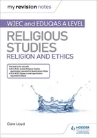 Moje poznámky k revízii: WJEC a Eduqas A level Religious Studies Religion and Ethics - My Revision Notes: WJEC and Eduqas A level Religious Studies Religion and Ethics