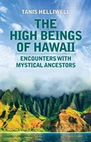 Vysoké bytosti z Havaja: Stretnutia s mystickými predkami - The High Beings of Hawaii: Encounters with mystical ancestors
