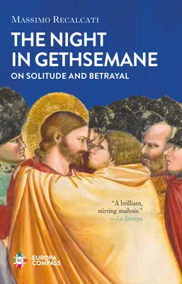 Noc v Getsemani: O samote a zrade - The Night in Gethsemane: On Solitude and Betrayal