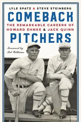 Návraty nadháňačov: Pozoruhodné kariéry Howarda Ehmkeho a Jacka Quinna - Comeback Pitchers: The Remarkable Careers of Howard Ehmke and Jack Quinn