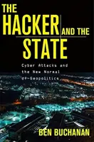 Hacker a štát: Kybernetické útoky a nový normál geopolitiky - The Hacker and the State: Cyber Attacks and the New Normal of Geopolitics
