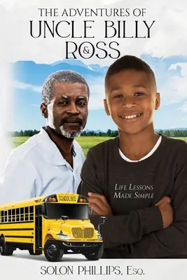 Dobrodružstvá strýčka Billyho a Rossa: Životné lekcie v jednoduchosti - The Adventures of Uncle Billy and Ross: Life Lessons Made Simple