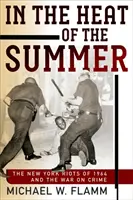 V horúčave leta: Newyorské nepokoje v roku 1964 a vojna proti zločinu - In the Heat of the Summer: The New York Riots of 1964 and the War on Crime