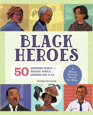 Čierni hrdinovia: 51 inšpiratívnych ľudí od starovekej Afriky až po súčasné USA. - Black Heroes: A Black History Book for Kids: 51 Inspiring People from Ancient Africa to Modern-Day U.S.A.