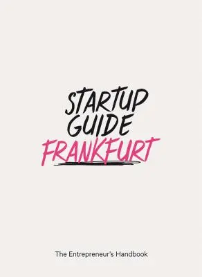 Sprievodca pre začínajúcich podnikateľov Frankfurt - Startup Guide Frankfurt