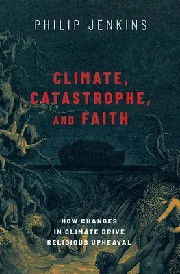 Klíma, katastrofa a viera: Katastrofa a náboženstvo: ako zmeny klímy vedú k náboženským prevratom - Climate, Catastrophe, and Faith: How Changes in Climate Drive Religious Upheaval