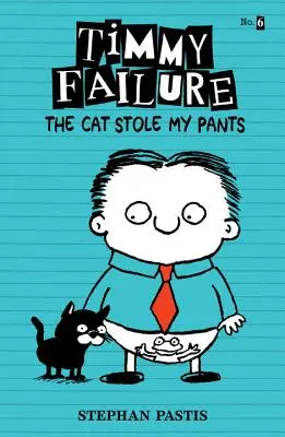 Timmy Failure: Mačka mi ukradla nohavice - Timmy Failure: The Cat Stole My Pants