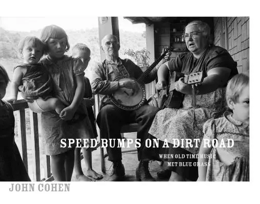 Rýchlostné nerovnosti na prašnej ceste: Keď stará hudba stretla bluegrass - Speed Bumps on a Dirt Road: When Old Time Music Met Bluegrass
