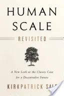 Human Scale Revisited: Nový pohľad na klasický prípad decentralizovanej budúcnosti - Human Scale Revisited: A New Look at the Classic Case for a Decentralist Future